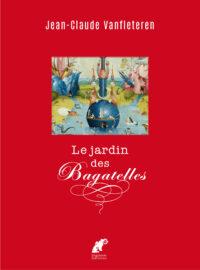 Le jardin des bagatelles : Jean-Claude Vanfleteren